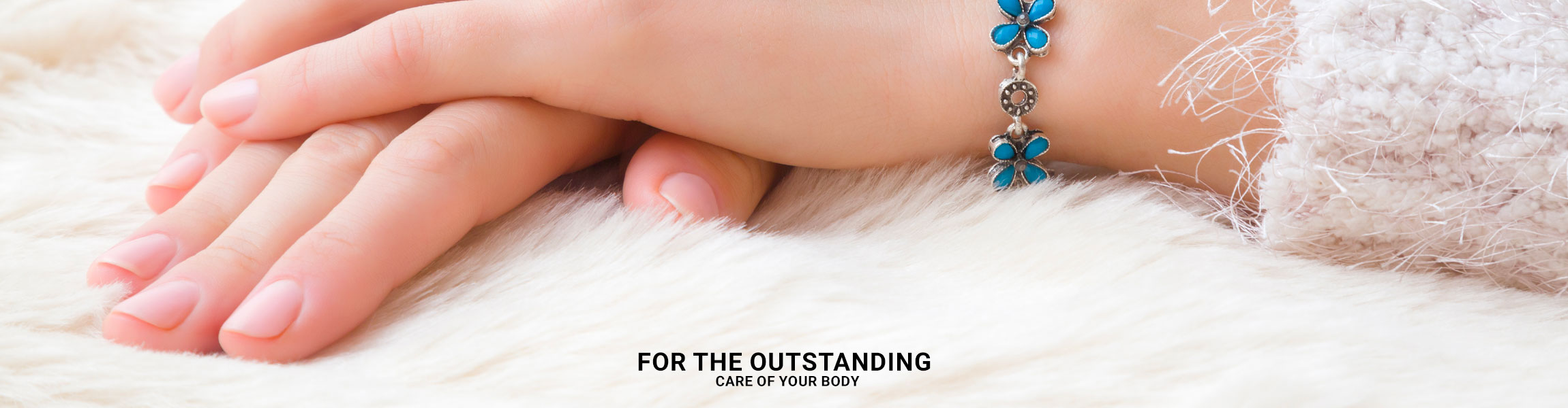 For the Outstanding Care of Your Body