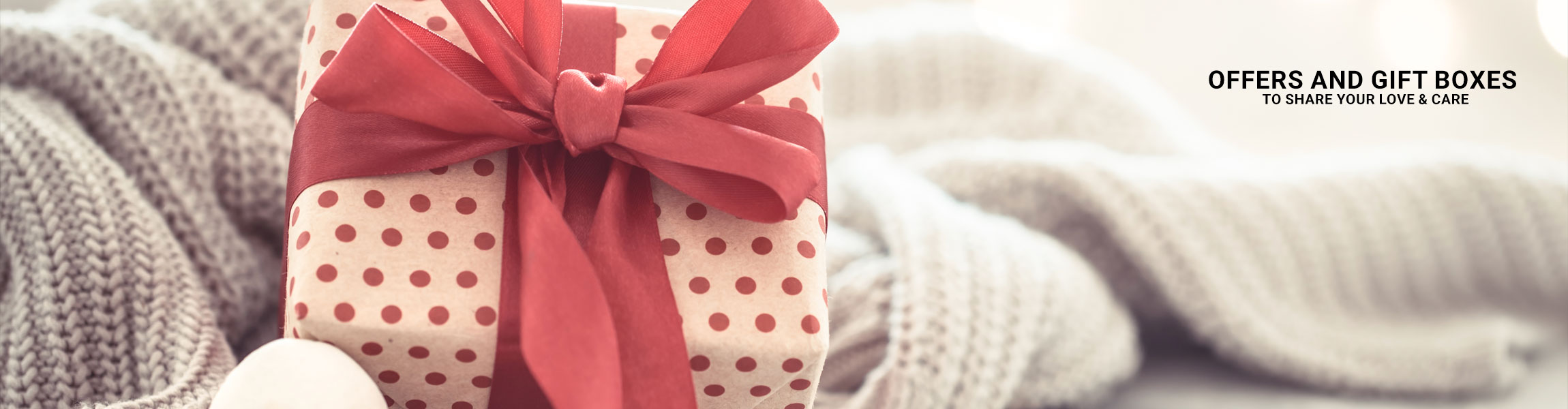 Offers and Gift Boxes to Share Your Love and Care